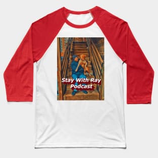 Stay With Ray Podcast Baseball T-Shirt